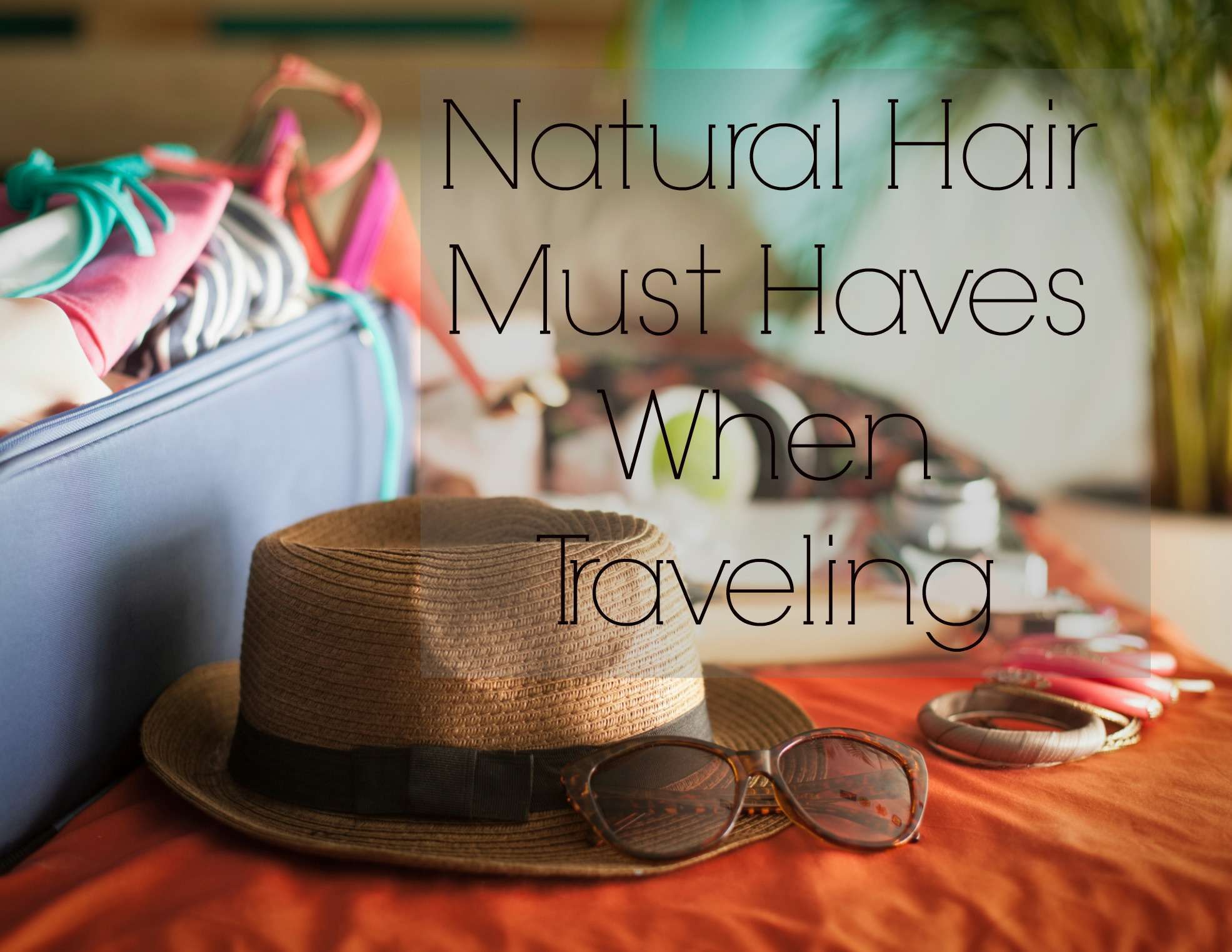 What you need when traveling with natural hair